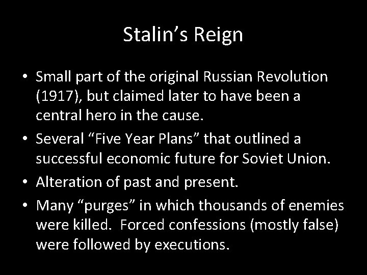 Stalin’s Reign • Small part of the original Russian Revolution (1917), but claimed later