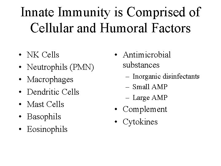 Innate Immunity is Comprised of Cellular and Humoral Factors • • NK Cells Neutrophils