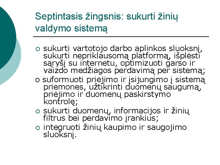 Septintasis žingsnis: sukurti žinių valdymo sistemą sukurti vartotojo darbo aplinkos sluoksnį, sukurti nepriklausomą platformą,