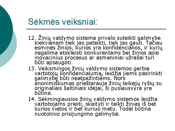 Sėkmės veiksniai: 12. Žinių valdymo sistema privalo suteikti galimybe kiekvienam tiek jas pateikti, tiek