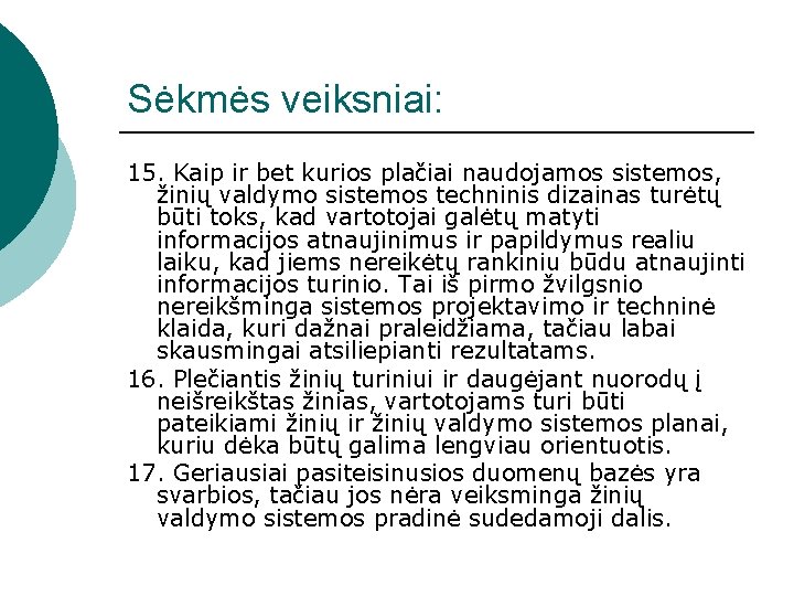 Sėkmės veiksniai: 15. Kaip ir bet kurios plačiai naudojamos sistemos, žinių valdymo sistemos techninis