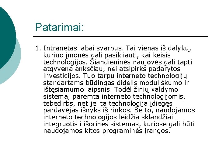 Patarimai: 1. Intranetas labai svarbus. Tai vienas iš dalykų, kuriuo įmonės gali pasikliauti, kai