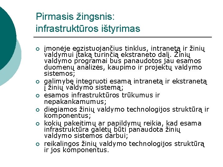 Pirmasis žingsnis: infrastruktūros ištyrimas ¡ ¡ ¡ įmonėje egzistuojančius tinklus, intranetą ir žinių valdymui