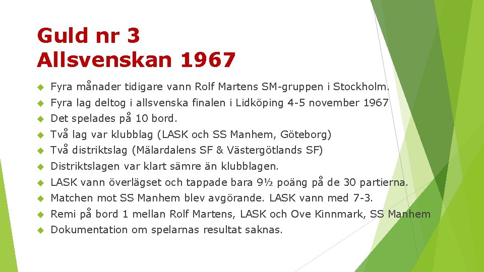 Guld nr 3 Allsvenskan 1967 Fyra månader tidigare vann Rolf Martens SM gruppen i