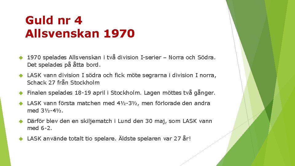 Guld nr 4 Allsvenskan 1970 spelades Allsvenskan i två division I serier – Norra