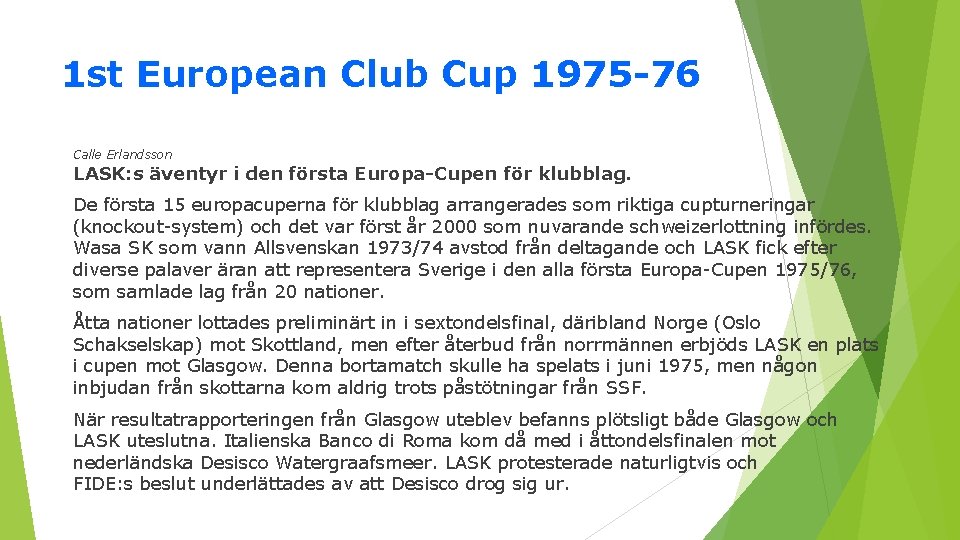 1 st European Club Cup 1975 -76 Calle Erlandsson LASK: s äventyr i den