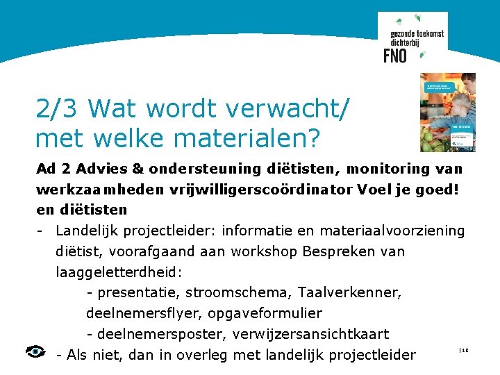 2/3 Wat wordt verwacht/ met welke materialen? Ad 2 Advies & ondersteuning diëtisten, monitoring