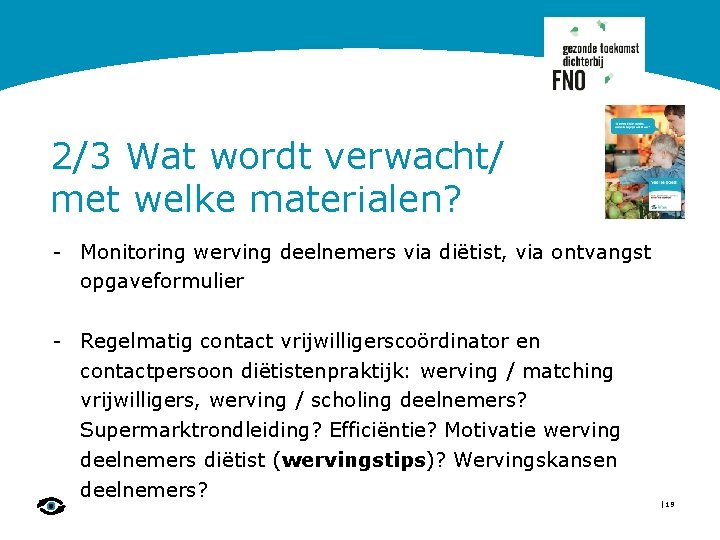 2/3 Wat wordt verwacht/ met welke materialen? - Monitoring werving deelnemers via diëtist, via