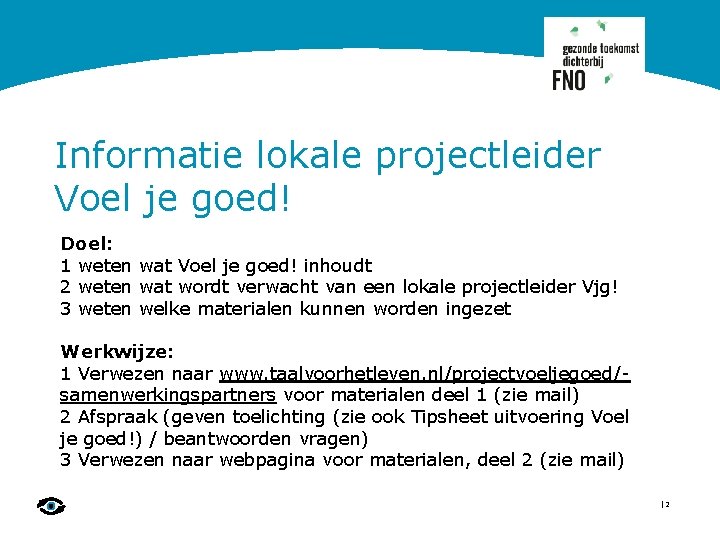 Informatie lokale projectleider Voel je goed! Doel: 1 weten wat Voel je goed! inhoudt