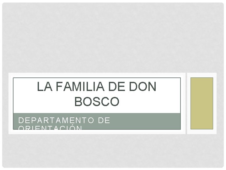 LA FAMILIA DE DON BOSCO DEPARTAMENTO DE ORIENTACIÓN 