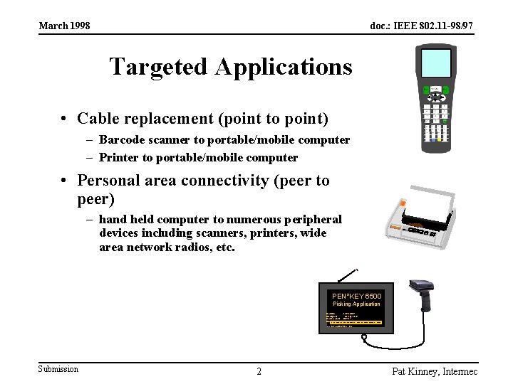 March 1998 doc. : IEEE 802. 11 -98/97 Targeted Applications • Cable replacement (point