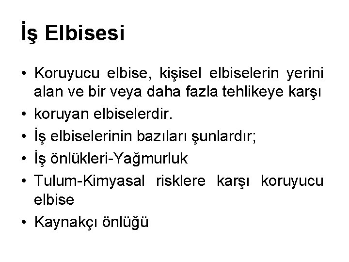 İş Elbisesi • Koruyucu elbise, kişisel elbiselerin yerini alan ve bir veya daha fazla