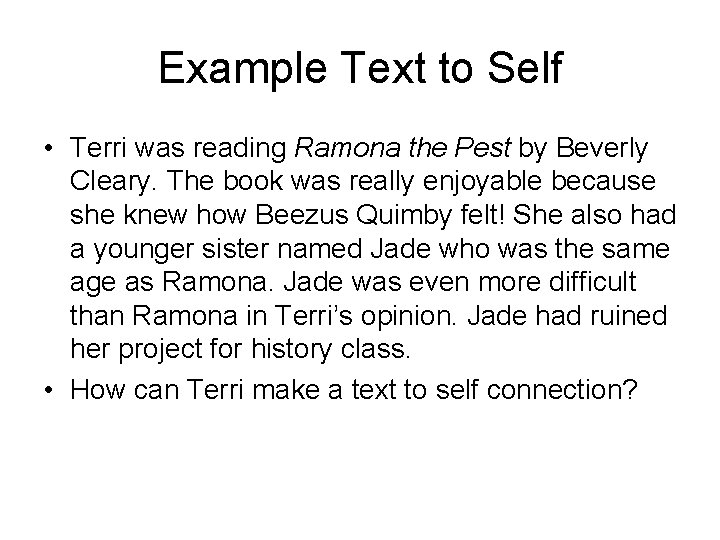 Example Text to Self • Terri was reading Ramona the Pest by Beverly Cleary.