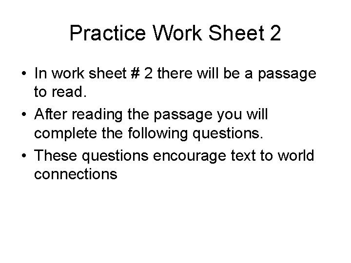 Practice Work Sheet 2 • In work sheet # 2 there will be a