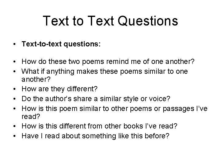 Text to Text Questions • Text-to-text questions: • How do these two poems remind