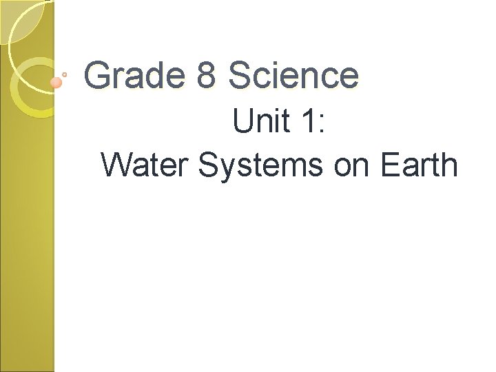 Grade 8 Science Unit 1: Water Systems on Earth 