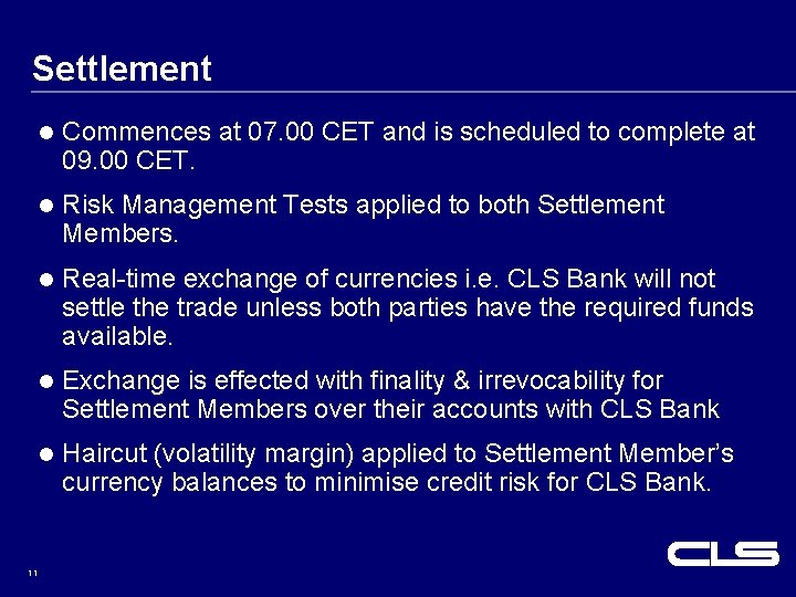 Settlement l Commences at 07. 00 CET and is scheduled to complete at 09.