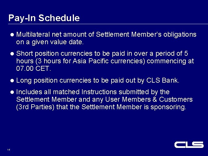 Pay-In Schedule l Multilateral net amount of Settlement Member’s obligations on a given value