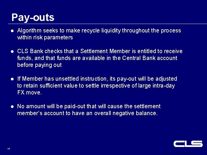 Pay-outs 16 l Algorithm seeks to make recycle liquidity throughout the process within risk