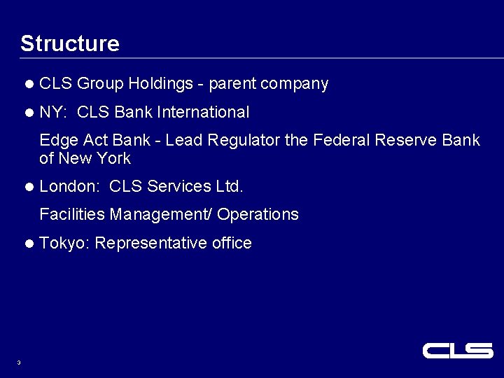 Structure l CLS Group Holdings - parent company l NY: CLS Bank International Edge