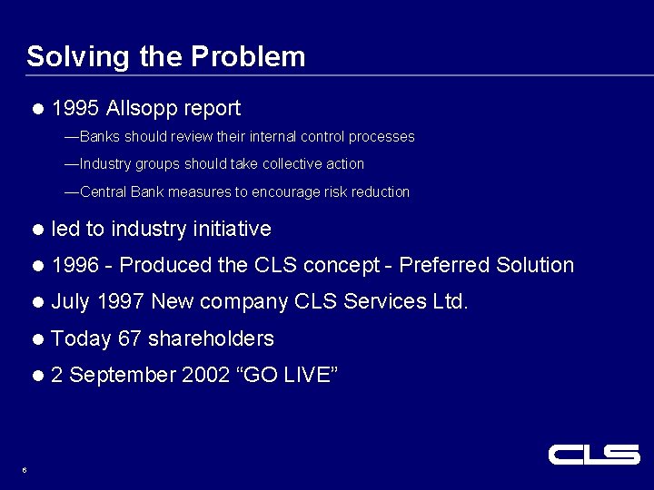 Solving the Problem l 1995 Allsopp report —Banks should review their internal control processes