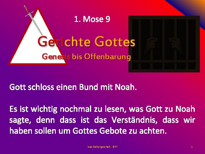 1. Mose 9 Gerichte Gottes Genesis bis Offenbarung Gott schloss einen Bund mit Noah.