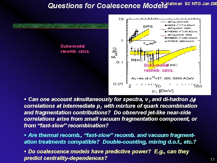 T. Hallman Questions for Coalescence Models SC MTG Jan 200 Duke-model recomb. calcs. §