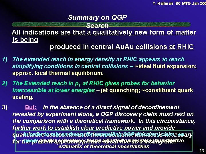 T. Hallman SC MTG Jan 200 Summary on QGP Search All indications are that