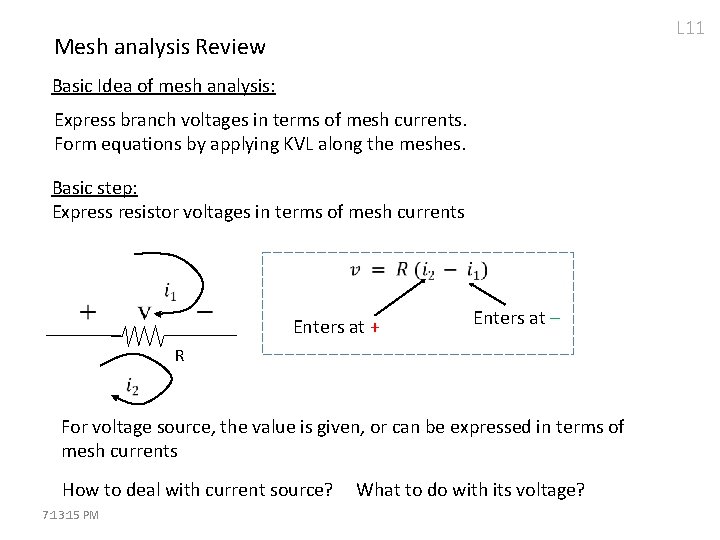 L 11 Mesh analysis Review Basic Idea of mesh analysis: Express branch voltages in