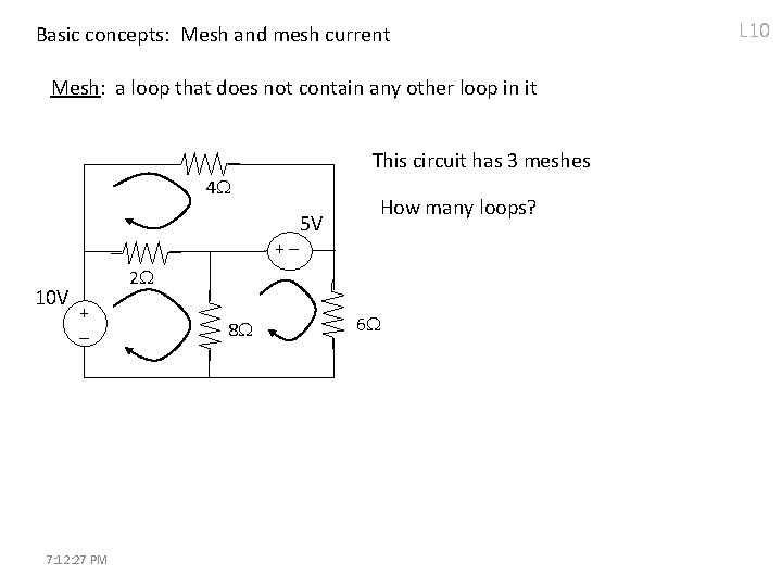 Basic concepts: Mesh and mesh current Mesh: a loop that does not contain any