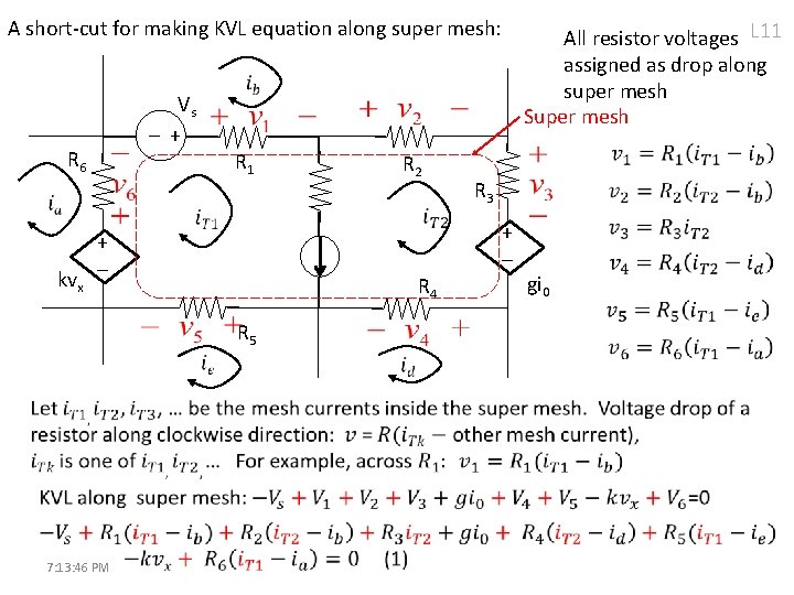 A short-cut for making KVL equation along super mesh: All resistor voltages L 11