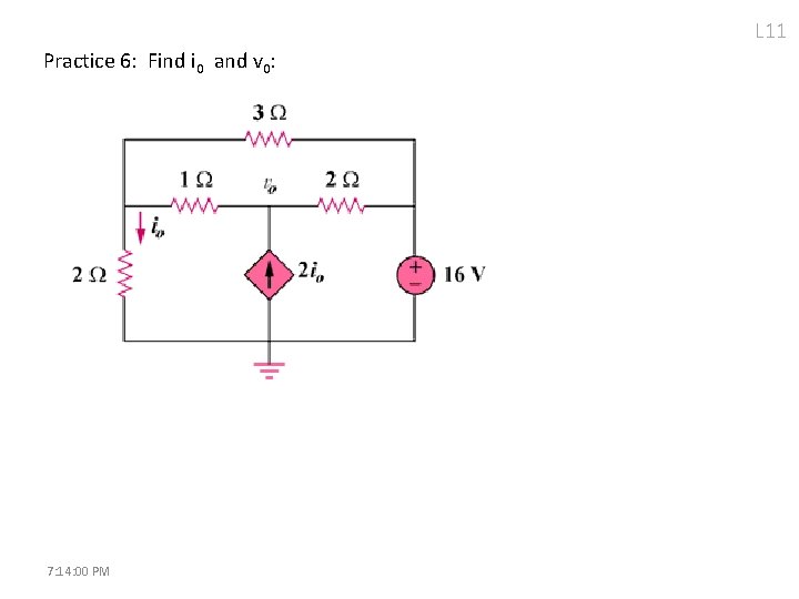 L 11 Practice 6: Find i 0 and v 0: 7: 14: 00 PM