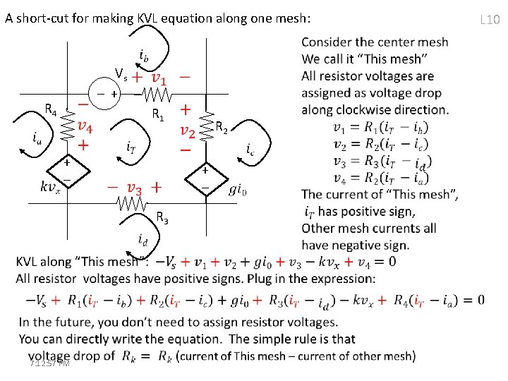 A short-cut for making KVL equation along one mesh: Vs + - R 4