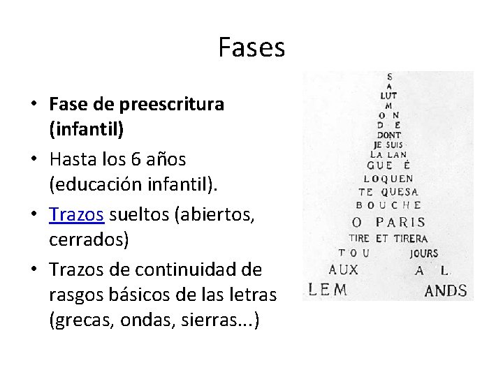 Fases • Fase de preescritura (infantil) • Hasta los 6 años (educación infantil). •