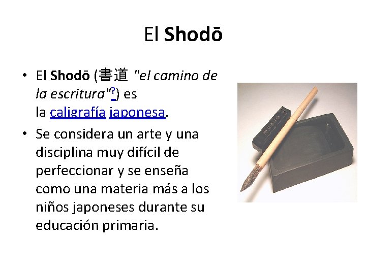 El Shodō • El Shodō (書道 "el camino de la escritura"? ) es la