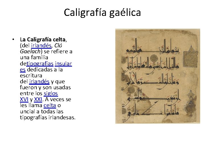 Caligrafía gaélica • La Caligrafía celta, (del irlandés, Cló Gaelach) se refiere a una