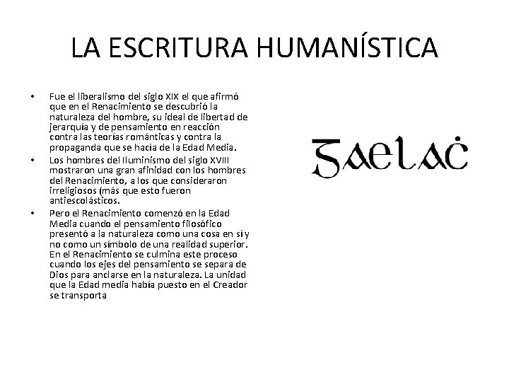 LA ESCRITURA HUMANÍSTICA • • • Fue el liberalismo del siglo XIX el que