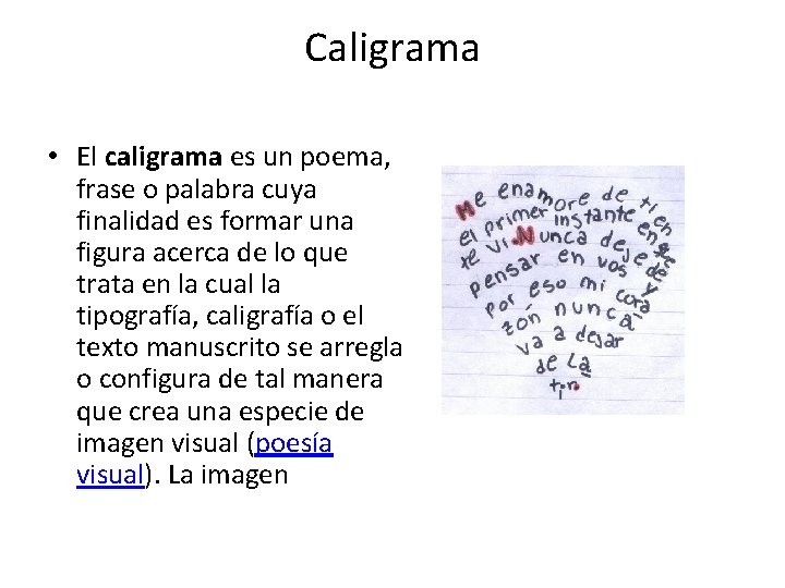 Caligrama • El caligrama es un poema, frase o palabra cuya finalidad es formar