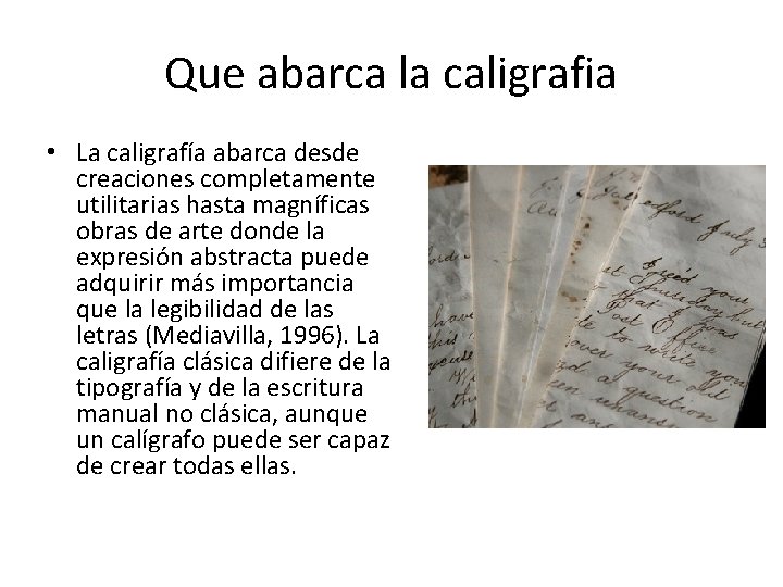 Que abarca la caligrafia • La caligrafía abarca desde creaciones completamente utilitarias hasta magníficas