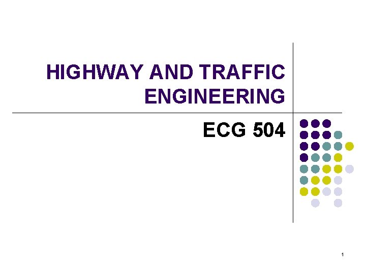 HIGHWAY AND TRAFFIC ENGINEERING ECG 504 1 