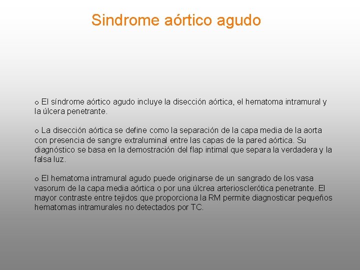 Sindrome aórtico agudo o El síndrome aórtico agudo incluye la disección aórtica, el hematoma