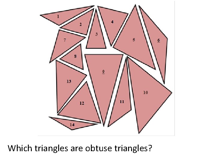 Which triangles are obtuse triangles? 