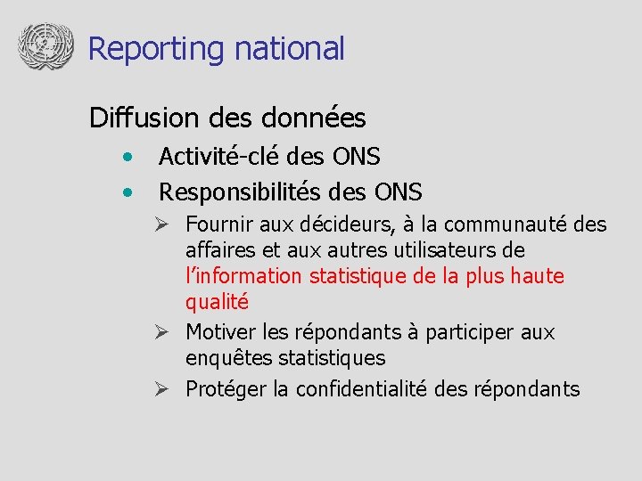 Reporting national Diffusion des données • • Activité-clé des ONS Responsibilités des ONS Ø