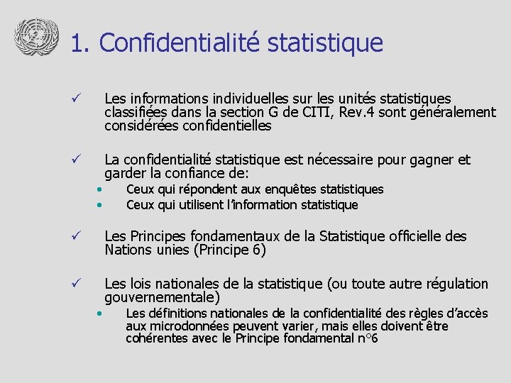 1. Confidentialité statistique ü Les informations individuelles sur les unités statistiques classifiées dans la