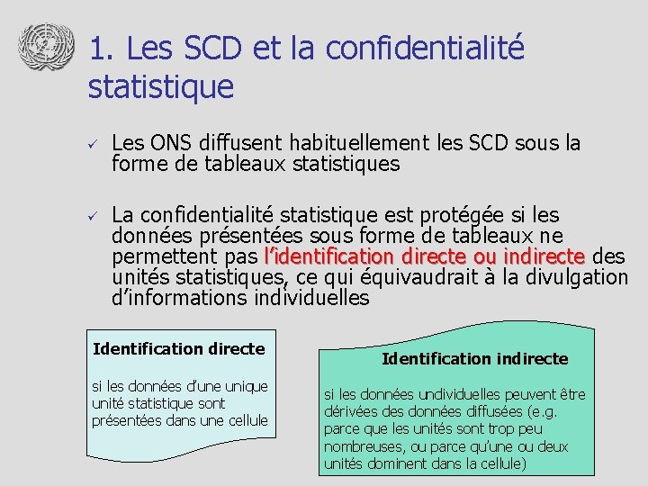1. Les SCD et la confidentialité statistique ü ü Les ONS diffusent habituellement les