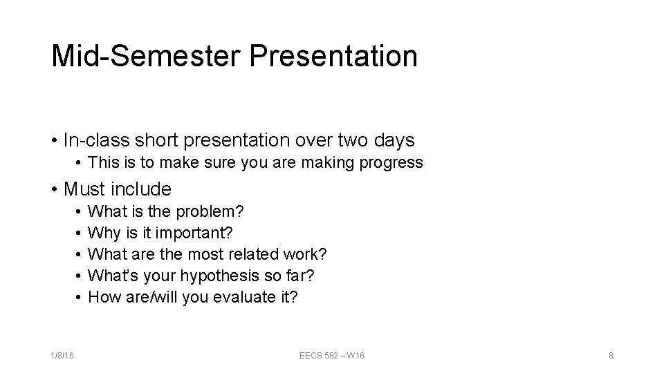 Mid-Semester Presentation • In-class short presentation over two days • This is to make