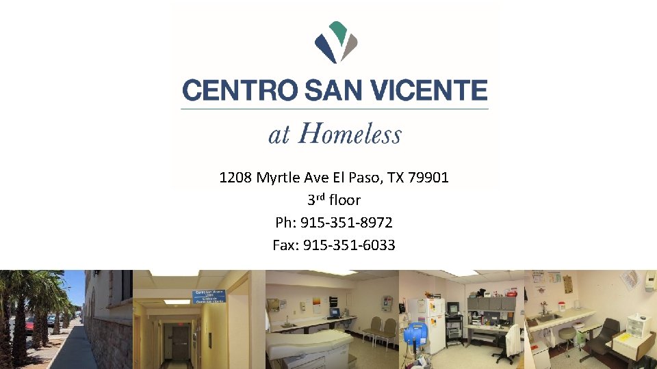 1208 Myrtle Ave El Paso, TX 79901 3 rd floor Ph: 915 -351 -8972