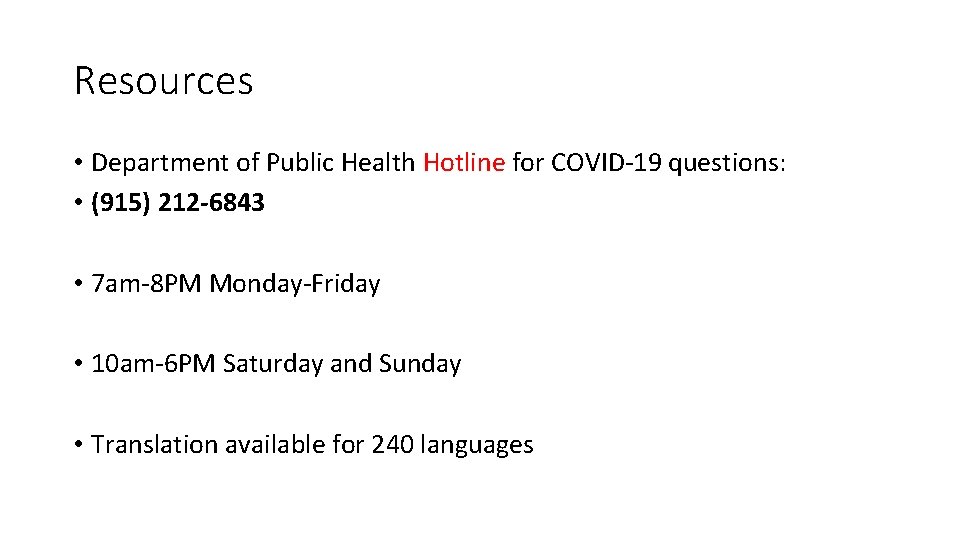 Resources • Department of Public Health Hotline for COVID-19 questions: • (915) 212 -6843