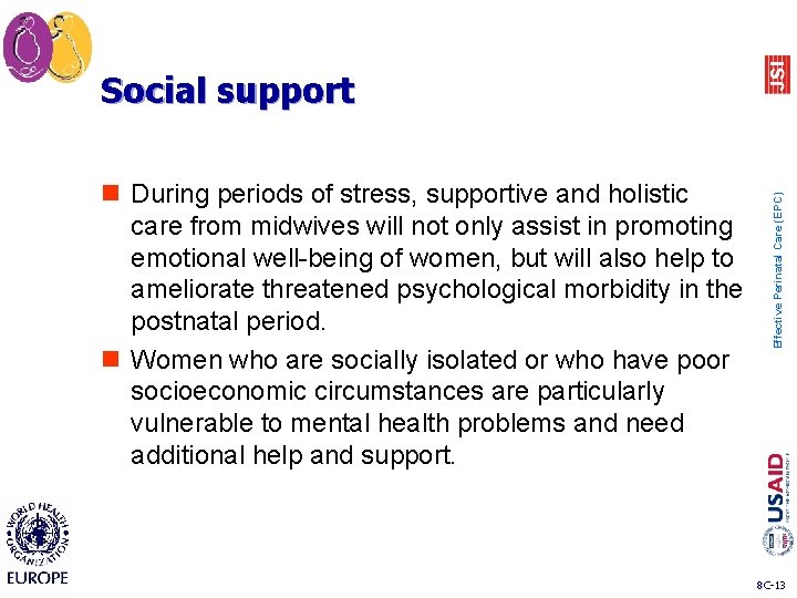 n During periods of stress, supportive and holistic care from midwives will not only