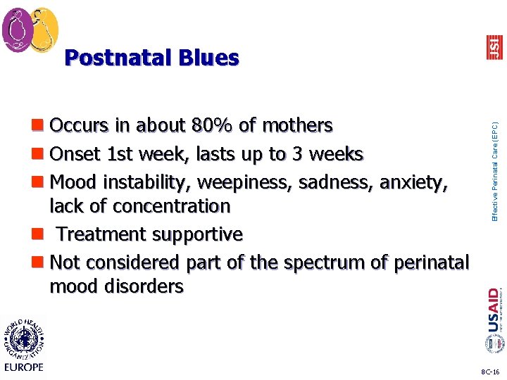 n Occurs in about 80% of mothers n Onset 1 st week, lasts up